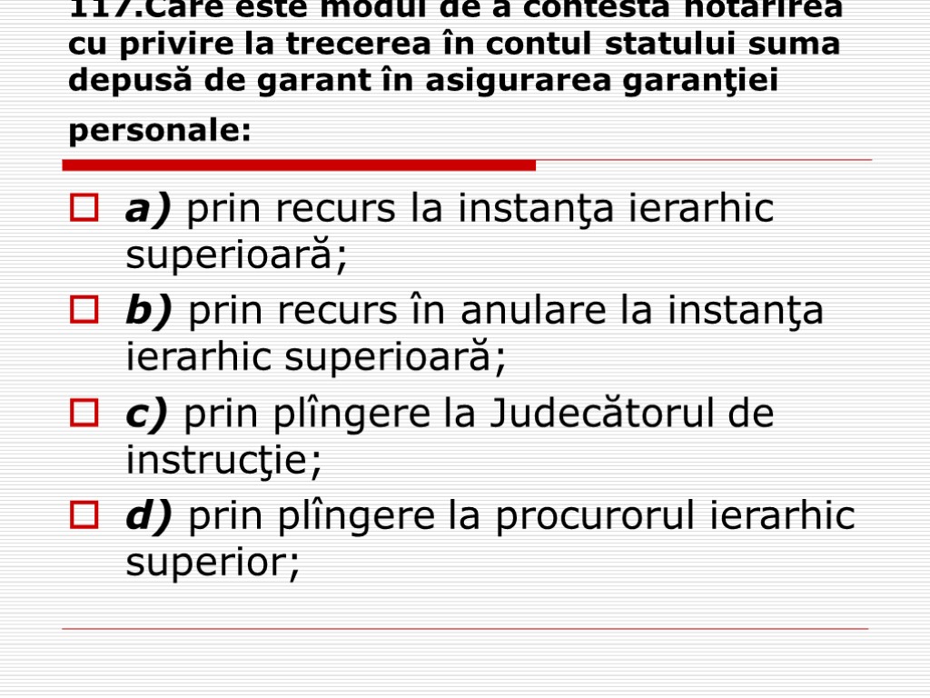 117.Care este modul de a contesta hotărîrea cu privire la trecerea în contul statului